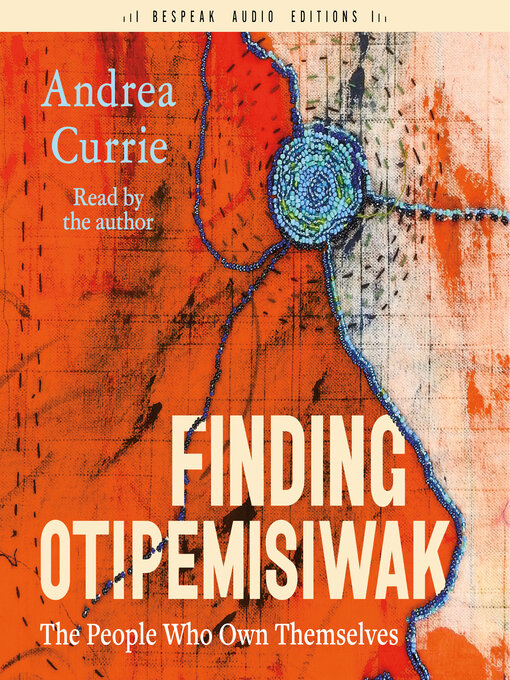 Title details for Finding Otipemisiwak by Andrea Currie - Available